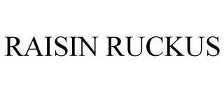 RAISIN RUCKUS