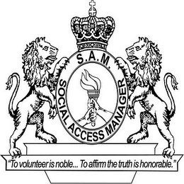S.A.M. SOCIAL ACCESS MANAGER "TO VOLUNTEER IS NOBLE... TO AFFIRM THE TRUTH IS HONORABLE."