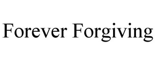 FOREVER FORGIVING