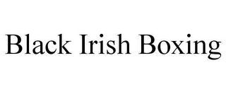 BLACK IRISH BOXING