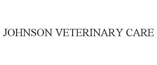 JOHNSON VETERINARY CARE