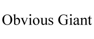 OBVIOUS GIANT