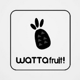 WATTAFRUIT!