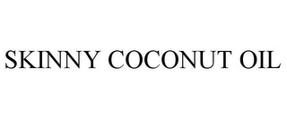 SKINNY COCONUT OIL