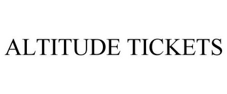 ALTITUDE TICKETS