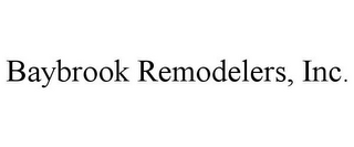 BAYBROOK REMODELERS, INC.