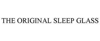 THE ORIGINAL SLEEP GLASS