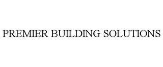 PREMIER BUILDING SOLUTIONS