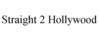 STRAIGHT 2 HOLLYWOOD