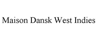 MAISON DANSK WEST INDIES