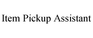 ITEM PICKUP ASSISTANT