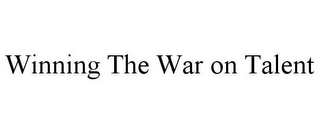 WINNING THE WAR ON TALENT