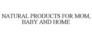 NATURAL PRODUCTS FOR MOM, BABY AND HOME