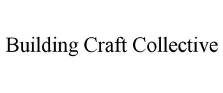 BUILDING CRAFT COLLECTIVE