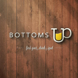 BOTTOMS UP FIND YOUR DRINK SPOT