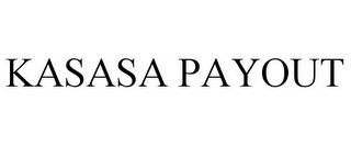 KASASA PAYOUT