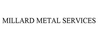 MILLARD METAL SERVICES