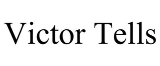 VICTOR TELLS
