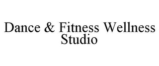 DANCE & FITNESS WELLNESS STUDIO