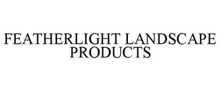 FEATHERLIGHT LANDSCAPE PRODUCTS