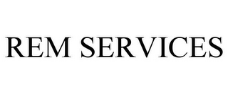 REM SERVICES
