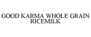 GOOD KARMA WHOLE GRAIN RICEMILK