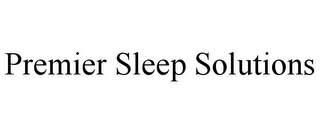 PREMIER SLEEP SOLUTIONS