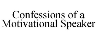 CONFESSIONS OF A MOTIVATIONAL SPEAKER
