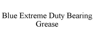 BLUE EXTREME DUTY BEARING GREASE