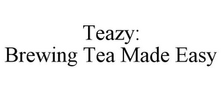 TEAZY: BREWING TEA MADE EASY