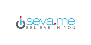 SEVA.ME BELIEVE IN YOU