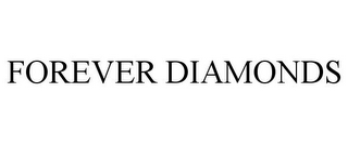 FOREVER DIAMONDS