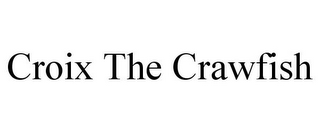 CROIX THE CRAWFISH