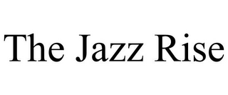 THE JAZZ RISE