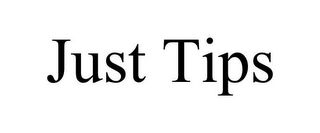 JUST TIPS