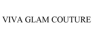 VIVA GLAM COUTURE