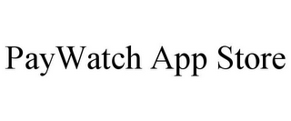 PAYWATCH APP STORE