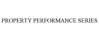 PROPERTY PERFORMANCE SERIES