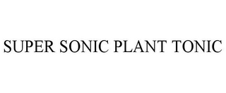 SUPER SONIC PLANT TONIC