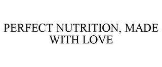 PERFECT NUTRITION, MADE WITH LOVE