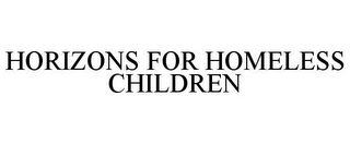 HORIZONS FOR HOMELESS CHILDREN