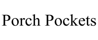 PORCH POCKETS