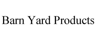 BARN YARD PRODUCTS