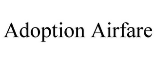 ADOPTION AIRFARE