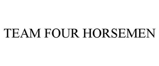 TEAM FOUR HORSEMEN