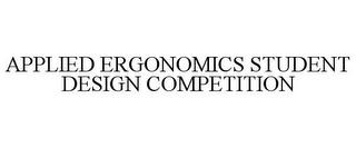 APPLIED ERGONOMICS STUDENT DESIGN COMPETITION