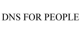 DNS FOR PEOPLE