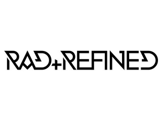 RAD + REFINED