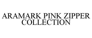 ARAMARK PINK ZIPPER COLLECTION