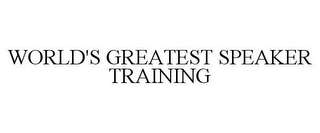 WORLD'S GREATEST SPEAKER TRAINING